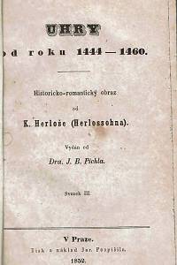 Herloš, Karel [= Herloß, Borromäus Sebastian Georg Karl Reginald] – Uhry od roku 1444-1460. Historicko-romantický obraz, Svazek III.-IV.