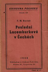 56317. Bartoš, František Michálek – Poslední Lucemburkové v Čechách