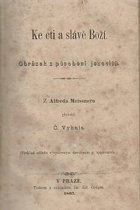 Herloš, Karel [= Herloß, Borromäus Sebastian Georg Karl Reginald] / Meissner, Alfred – Cesty a příhody M. Gaudelia Enciána, Komický román ; Ke cti a slávě Boží