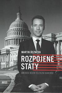 153294. Řezníček, Martin – Rozpojené státy, Amerika nejen televizní kamerou