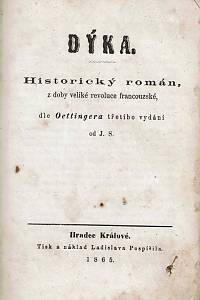 Oettinger, Eduard Maria / Náchodský, A. B. – Dýka. Historický román, z doby veliké revoluce francouzské ; Rodina Zárubova. Původní povídka ze života , pro mladý i dospělý věk