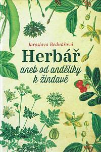 75005. Bednářová, Jaroslava – Herbář aneb Od anděliky k žindavě