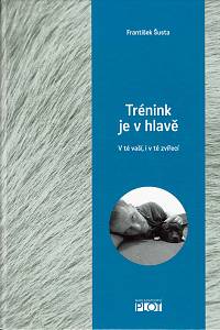 153393. Šusta, František – Trénink je v hlavě, V té vaší, i v té zvířecí