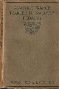 100804. France, Anatole [= Thibault, Anatole Francois] – Traktér u královny Pedauky, román