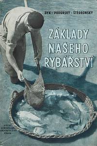 153474. Dyk, Václav / Podubský, Václav / Štědronský, Eduard – Základy našeho rybářství