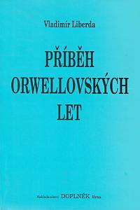 153531. Liberda, Vladimír – Příběh orwellovských let