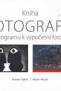 153856. Sejkot, Roman / Hlaváč, Václav – Kniha fotografie, Od fotogramu k výpočetní fotografii