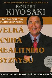 48230. Kiyosaki, Robert T. – Velká kniha realitního byznysu, Opravdové zkušenosti předních makléřů, Překonejte strach, vytvořte finanční budoucnost