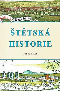 153546. Bílek, Miloš – Štětská historie, Nejrůznější údaje o Štětí a jeho okolí