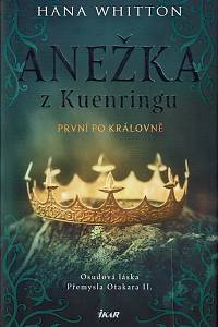 154413. Whitton, Hana – Anežka z Kuenringu, První po královně