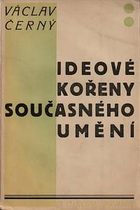 1646. Černý, Václav – Ideové kořeny současného umění, Bergson a ideologie současného romantismu