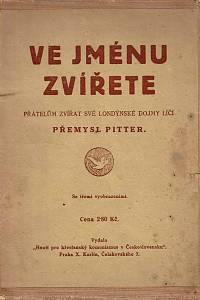 154420. Pitter, Přemysl – Ve jménu zvířete