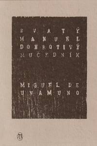 59773. Unamuno, Miguel de – Svatý Manuel Dobrotivý, mučedník