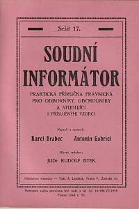 154467. Brabec, Karel / Gabriel, Antonín / Zitek, Rudolf – Soudní informátor : praktická příručka právnická pro odborníky, obchodníky a studující s příslušnými vzorci. Sešit 17.