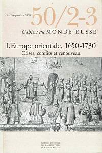 153936. Cahiers du monde russe 50/2-3 (Avril-septembre 2009), L'Europe orientale, 1650-1730, Crises, conflits et renouveau