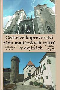 153947. Buben, Milan M. – České velkopřevorství řádu maltézských rytířů v dějinách