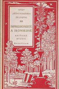 37124. Karásek, ze Lvovic Jiří – Impresionisté a ironikové, Kritické studie, Dokumenty k psychologii literární generace let devadesátých