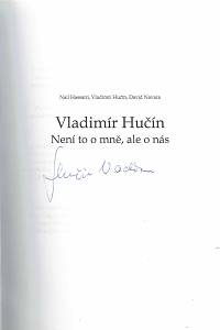 Hučín, Vladimír / Hassairi, Nail / Navara, David – Vladimír Hučín: Není to o mně, ale o nás (podpis)