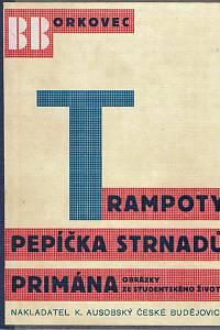 154012. Borkovec, Bohumír – Trampoty Pepíčka Strnadů, primána (obrázky ze studentského života)