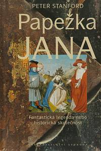 80704. Stanford, Peter – Papežka Jana, Fantastická legenda nebo historická skutečnost