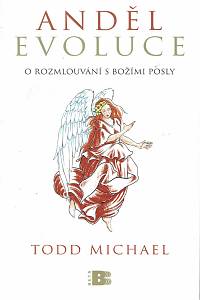 154018. Michael, Todd – Anděl evoluce, O rozmlouvání s božími posly