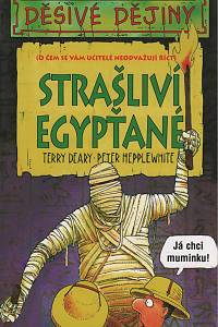 154512. Deary, Terry / Hepplewhite, Peter – Děsivé dějiny - Strašliví Egypťané