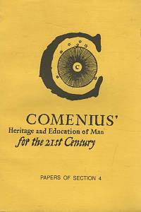 154513. Comenius' Heritage and Education of Man for the 21st Century / Odkaz Komenského a výchova člověka pro 21. století - Section 4: Comenius' Heritage and Early Childhood Education / Odkaz Komenského a předškolní výchova