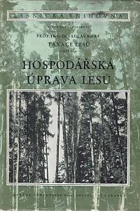 154045. Korf, Václav – Taxace lesů. Druhá část, Hospodářská úprava lesů