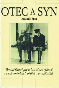154545. Sum, Antonín – Otec a syn, Tomáš Garrigue a Jan Masarykové ve vzpomínkách přátel a pamětníků