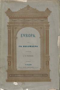 123796. Hellwald, Friedrich Anton Heller von – Evropa, Illustrovaná zeměpisná, dějepisná a národopisná kniha domácí