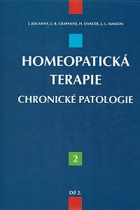 Jouanny, Jacques / Crapanne, Jean-Bernard / Dancer, Henry / Masson, Jean-Louis – Homeopatická terapie I.-II., Možnosti použití homeopatie v oblasti akutních onemocnění ; Možnosti použití homeopatie v oblasti chronických onemocnění