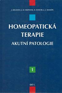 154132. Jouanny, Jacques / Crapanne, Jean-Bernard / Dancer, Henry / Masson, Jean-Louis – Homeopatická terapie I.-II., Možnosti použití homeopatie v oblasti akutních onemocnění ; Možnosti použití homeopatie v oblasti chronických onemocnění