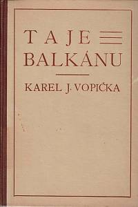 Vopička, Karel J. – Taje Balkánu, Sedm roků diplomatova života v bouřlivém centru Evropy