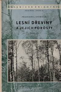 135537. Svoboda, Pravdomil – Lesní dřeviny a jejich porosty. Část III.