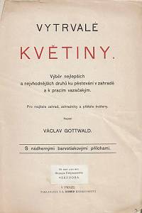 Gottwald, Václav – Vytrvalé květiny, Výběr nejlepších a nejvhodnějších druhů ku pěstování v zahradě a k pracím vazačským