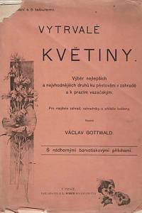 97079. Gottwald, Václav – Vytrvalé květiny, Výběr nejlepších a nejvhodnějších druhů ku pěstování v zahradě a k pracím vazačským