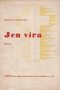 154259. Emanuel z Lešehradu – Jen víra, Básně [Symfonie domova, Nová lyrická poesie klasického českého básníka]