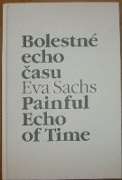 48394. Sachs, Eva – Bolestné echo času - Painful Echo of Time