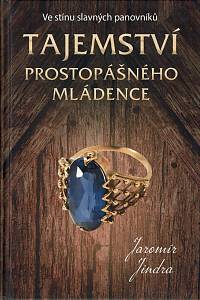 154797. Jindra, Jaromír – Ve stínu slavných panovníků, Tajemství prostopášného mládence