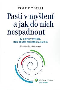 154829. Dobelli, Rolf – Pasti v myšlení a jak do nich nespadnout, 52 omylů v myšlení, které zkuste přenechat ostatním