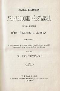 Bilczewski, Józef – Josefa Bilczewského Archaeologie křesťanská ve službách dějin církevních a věrouky