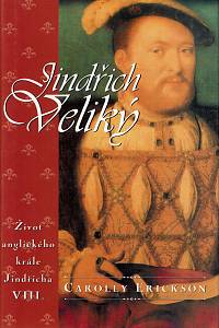 155142. Erickson, Carolly – Jindřich Veliký, Život anglického krále Jindřicha VIII.