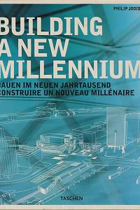 155050. Jodidio, Philip – Building a new millennium = Bauen im neuen Jahrtausend = Construire un nouveau millénaire