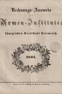 155640. Ústav chudinský (Litoměřice) – Rechnungs-Ausweis des Armen-Institutes der königlichen Kreisstadt Leitmeritz für das Militärjahr 1861