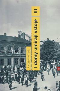 155015. Vilímek, Ladislav – I domy umírají vstoje III