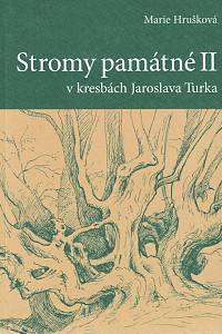 155695. Hrušková, Marie – Stromy památné v kresbách Jaroslava Turka II. (podpis)