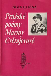 49875. Uličná, Olga – Pražské poémy Mariny Cvětajevové (a jejich překlady do češtiny)