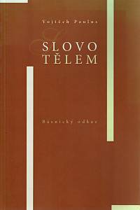 155034. Paulus, Vojtěch – Slovo tělem, Básnický odkaz