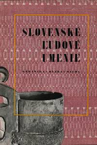 47152. Slovenské ľudové umenie : výtvarný prejav. II, Keramika, rezba, maľba