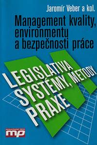 155386. Veber, Jaromír / Hůlová, Marie / Plášková, Alena – Management kvality, environmentu a bezpečnosti práce, Legislativa, systémy, metody, praxe